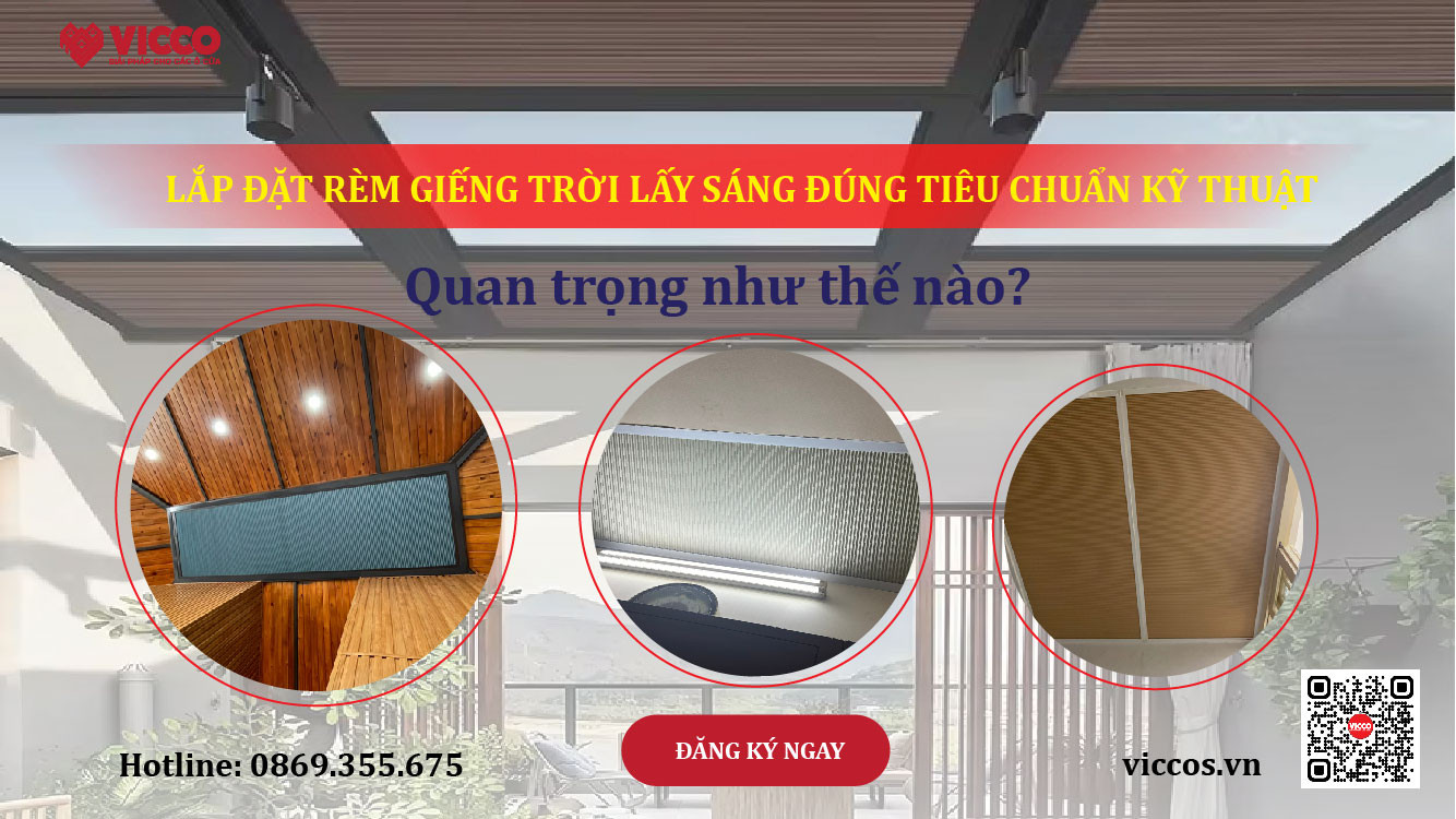 LẮP ĐẶT RÈM GIẾNG TRỜI LẤY SÁNG ĐÚNG TIÊU CHUẨN KỸ THUẬT QUAN TRỌNG NHƯ THẾ NÀO?