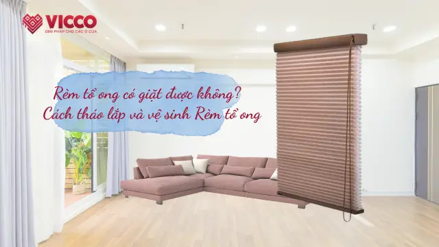 Rèm tổ ong có giặt được không? Cách tháo lắp vệ sinh rèm tổ ong